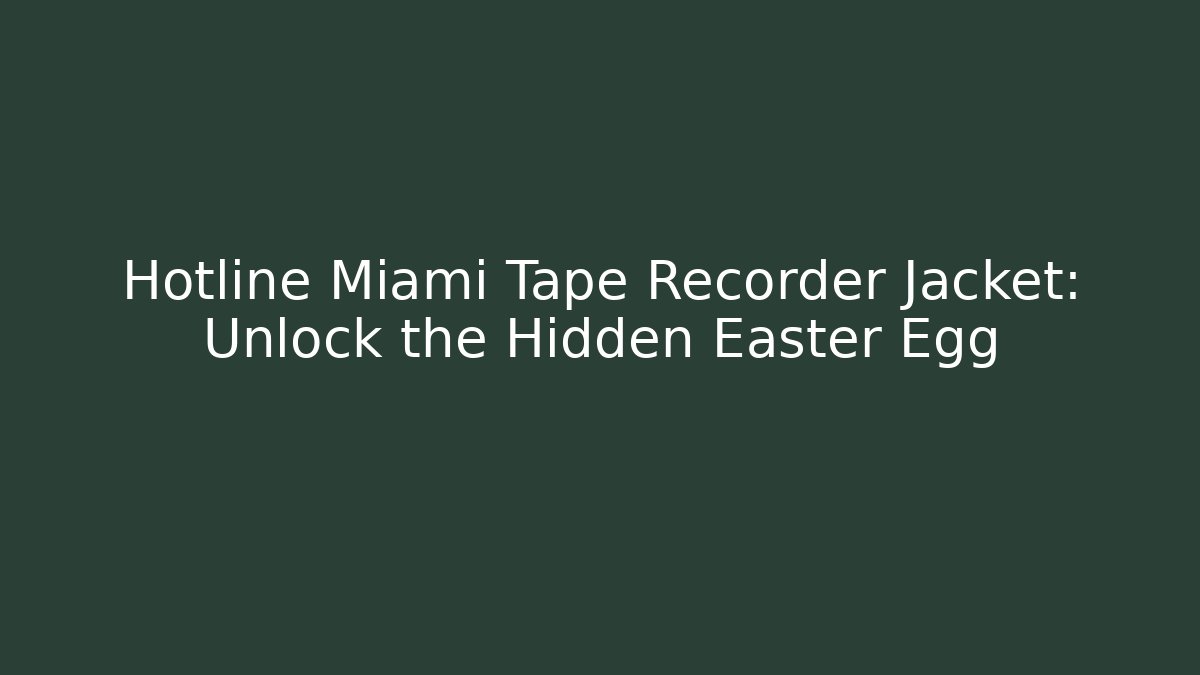 Hotline Miami Tape Recorder Jacket: Unlock the Hidden Easter Egg