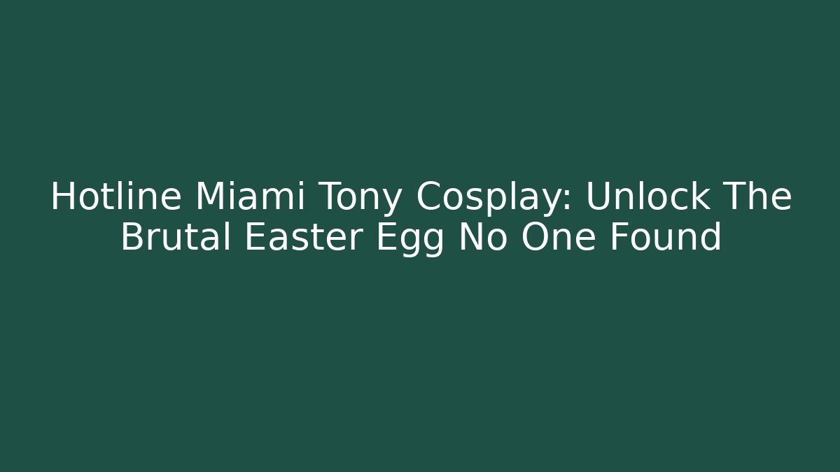 Hotline Miami Tony Cosplay: Unlock The Brutal Easter Egg No One Found