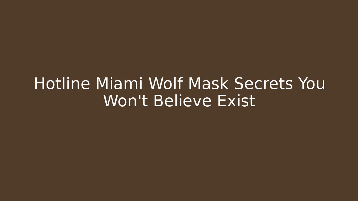 Hotline Miami Wolf Mask Secrets You Won't Believe Exist