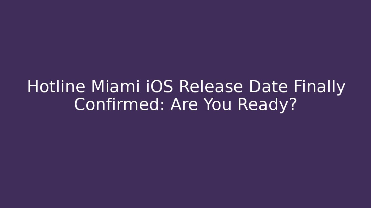 Hotline Miami iOS Release Date Finally Confirmed: Are You Ready?