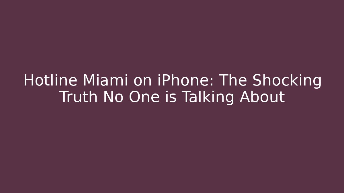 Hotline Miami on iPhone: The Shocking Truth No One is Talking About