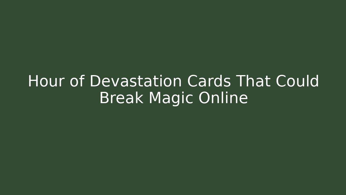 Hour of Devastation Cards That Could Break Magic Online