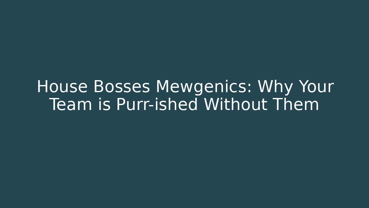 House Bosses Mewgenics: Why Your Team is Purr-ished Without Them - Critter Realm
