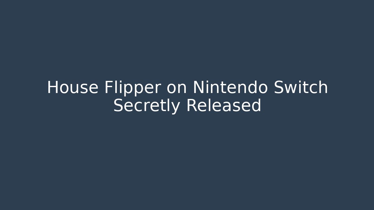 House Flipper on Nintendo Switch Secretly Released
