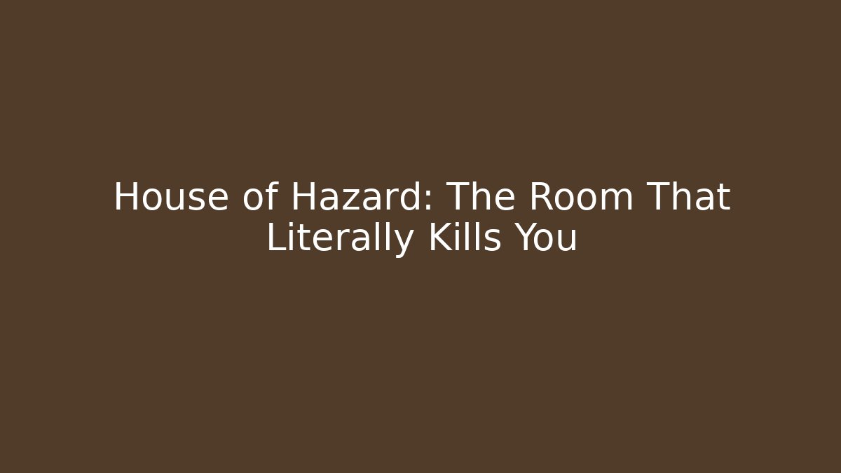House of Hazard: The Room That Literally Kills You