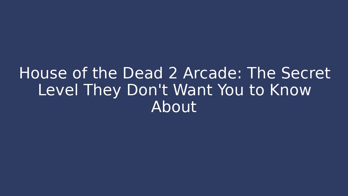 House of the Dead 2 Arcade: The Secret Level They Don’t Want You to Know About - Critter Realm