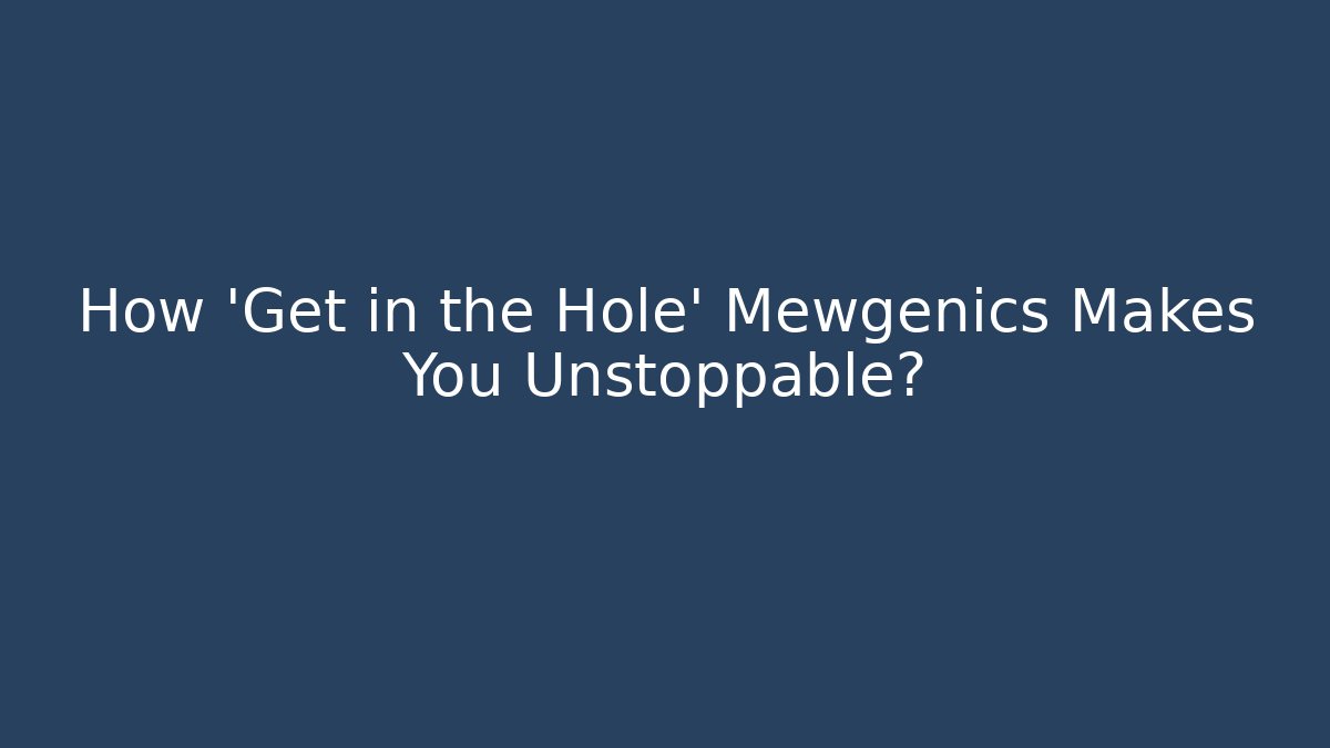 How 'Get in the Hole' Mewgenics Makes You Unstoppable?