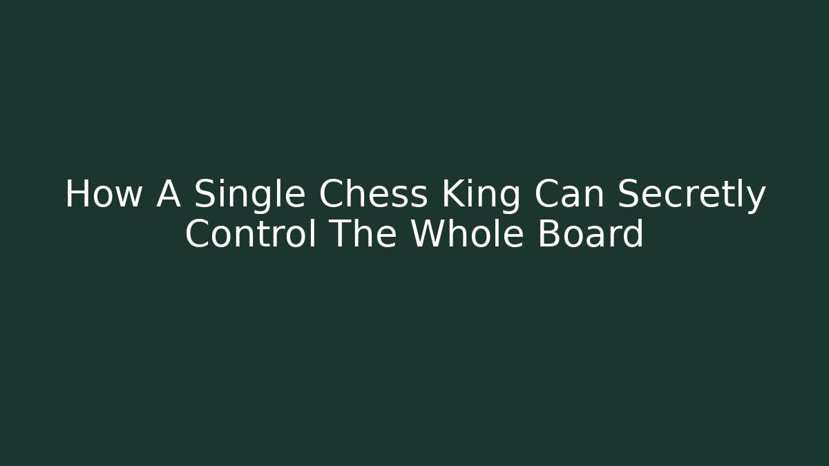 How A Single Chess King Can Secretly Control The Whole Board