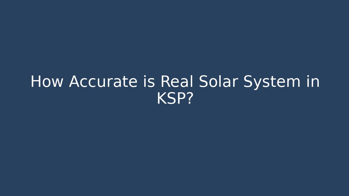 How Accurate is Real Solar System in KSP?