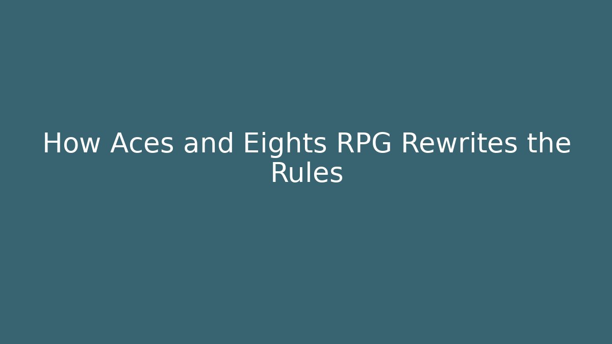 How Aces and Eights RPG Rewrites the Rules