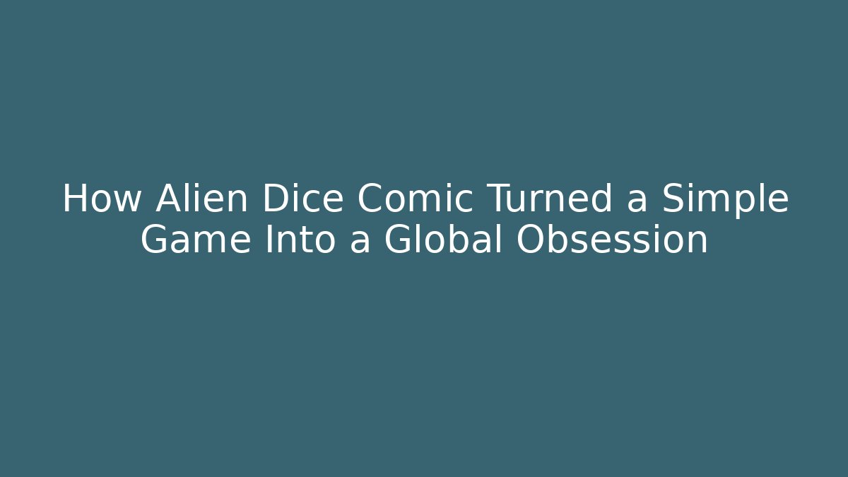 How Alien Dice Comic Turned a Simple Game Into a Global Obsession - Critter Realm