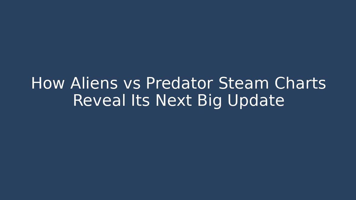How Aliens vs Predator Steam Charts Reveal Its Next Big Update