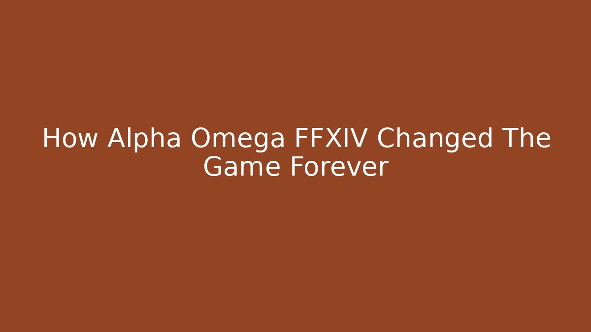 How Alpha Omega FFXIV Changed The Game Forever
