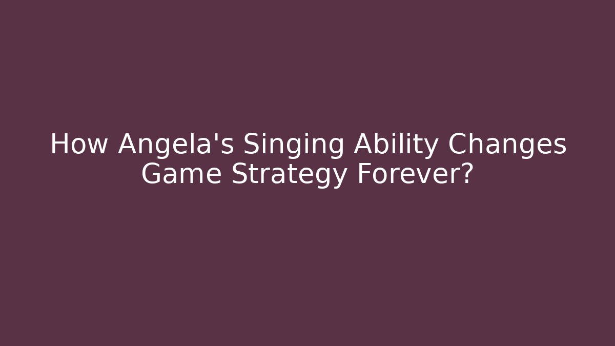 How Angela’s Singing Ability Changes Game Strategy Forever? - Critter Realm