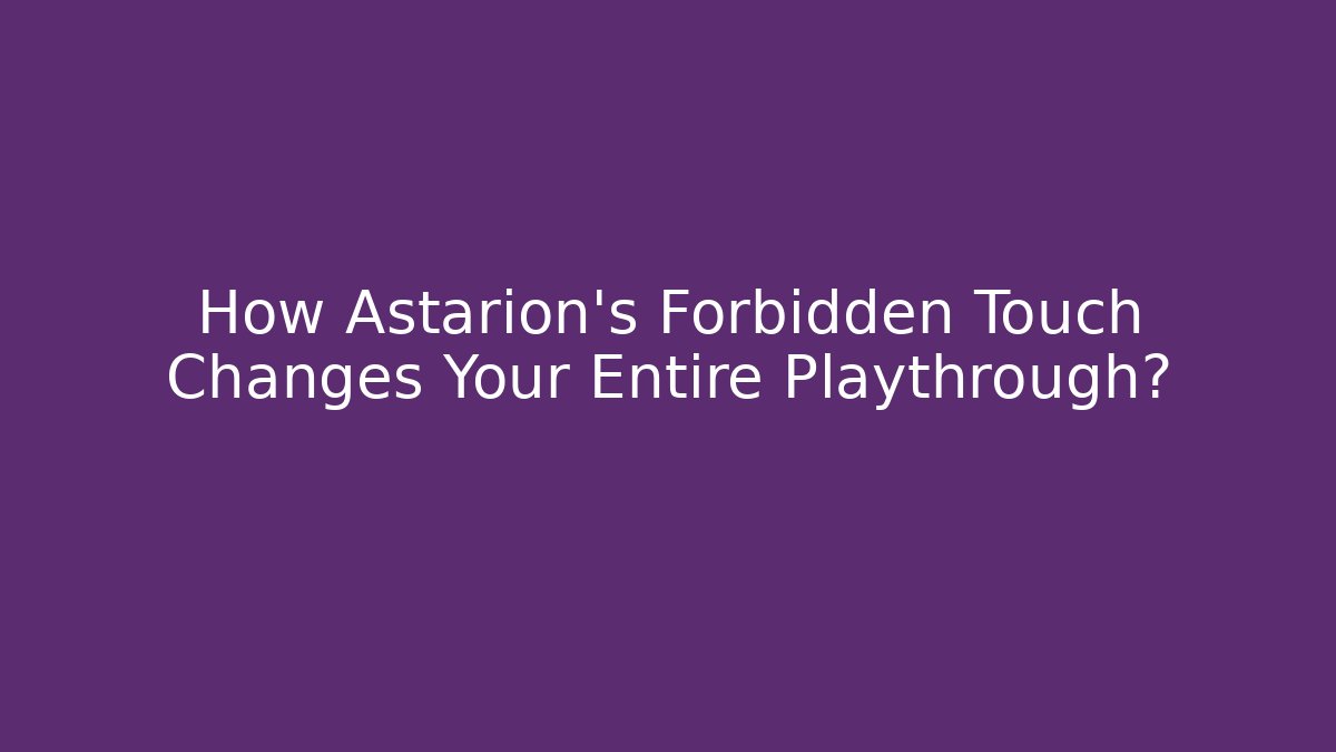 How Astarion's Forbidden Touch Changes Your Entire Playthrough?