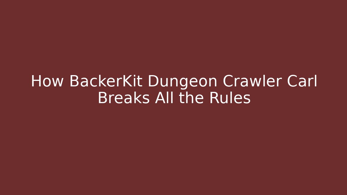 How BackerKit Dungeon Crawler Carl Breaks All the Rules