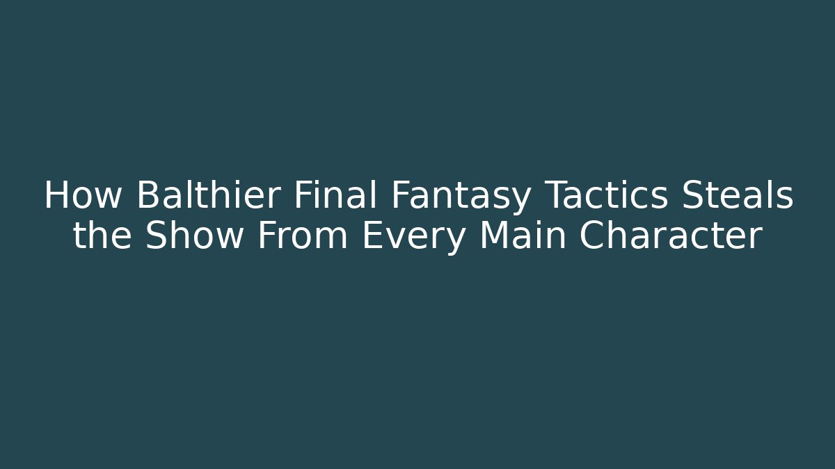 How Balthier Final Fantasy Tactics Steals the Show From Every Main Character