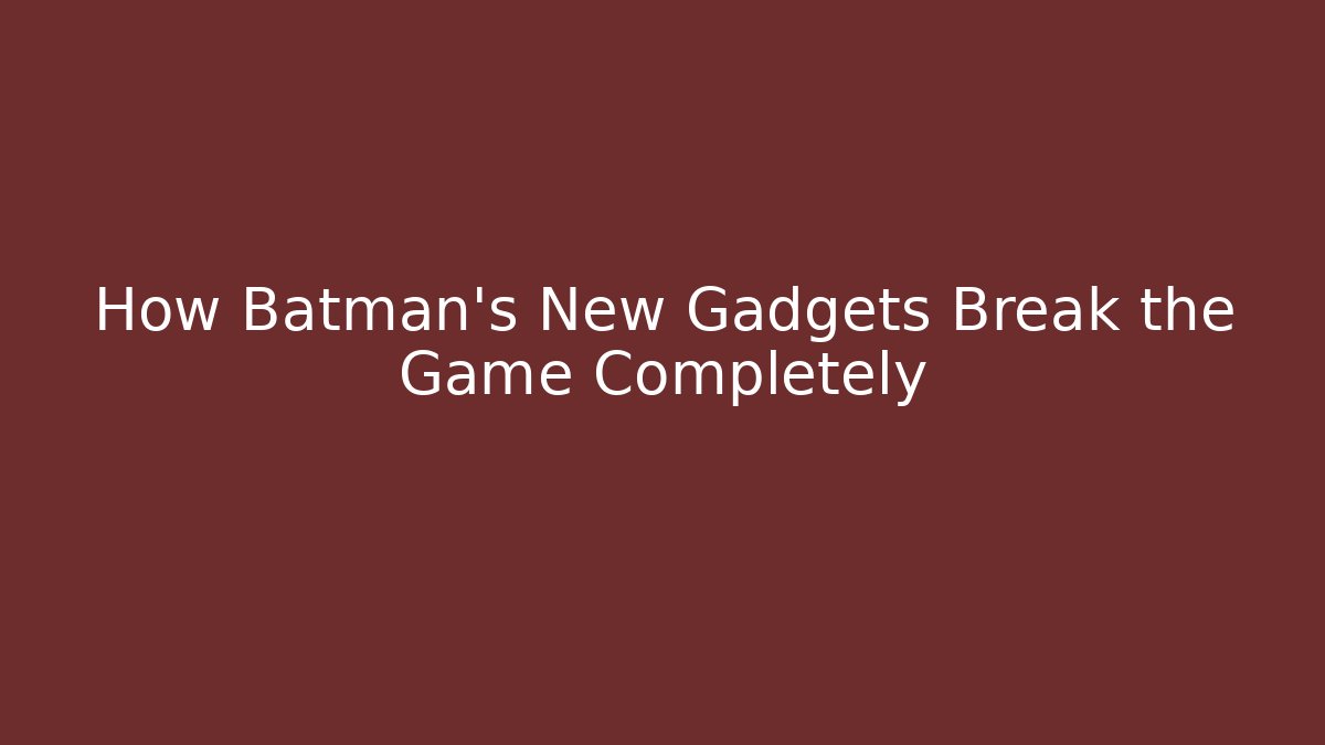 How Batman's New Gadgets Break the Game Completely - Critter Realm
