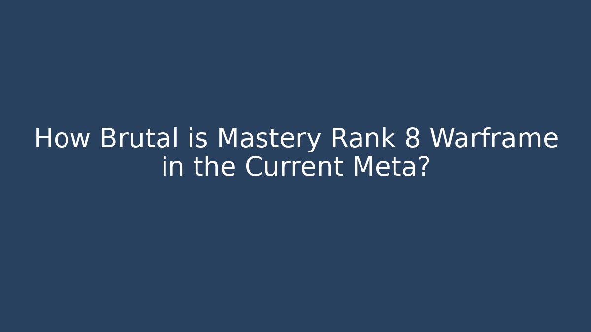 How Brutal is Mastery Rank 8 Warframe in the Current Meta? - Critter Realm