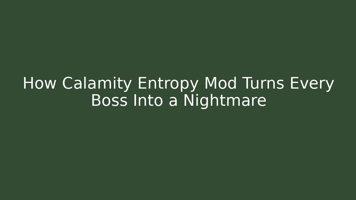 How Calamity Entropy Mod Turns Every Boss Into a Nightmare