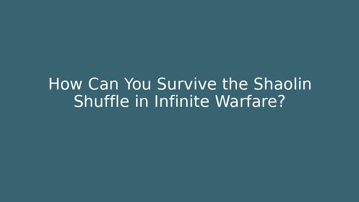 How Can You Survive the Shaolin Shuffle in Infinite Warfare? - Critter Realm