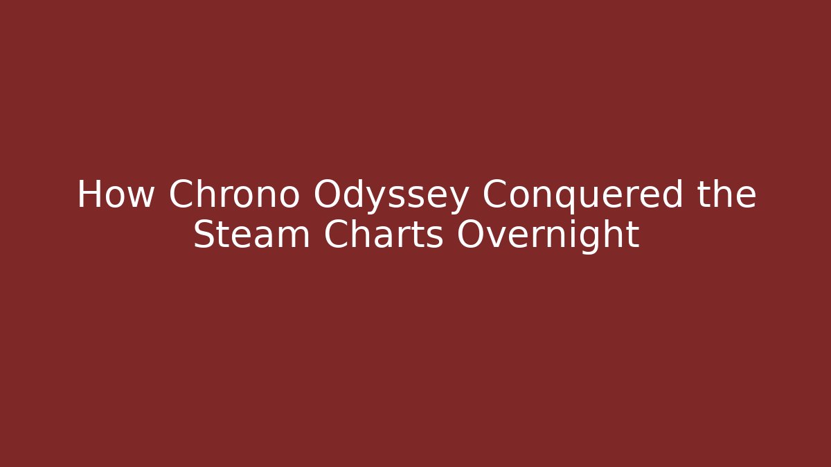 How Chrono Odyssey Conquered the Steam Charts Overnight