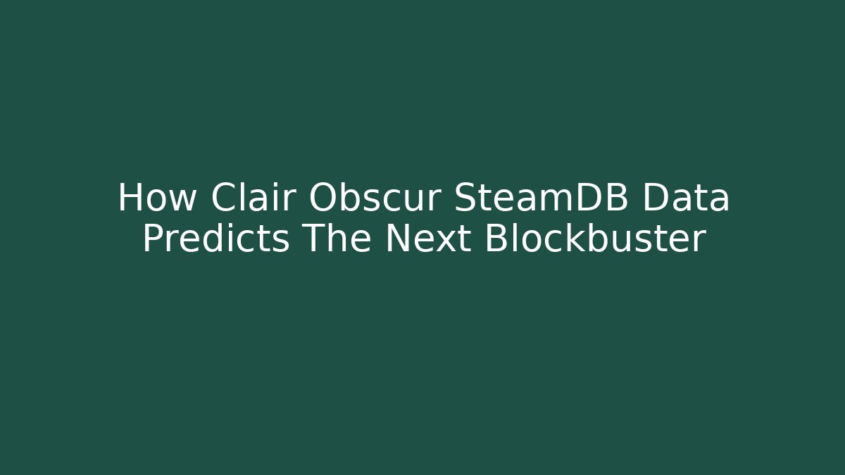 How Clair Obscur SteamDB Data Predicts The Next Blockbuster