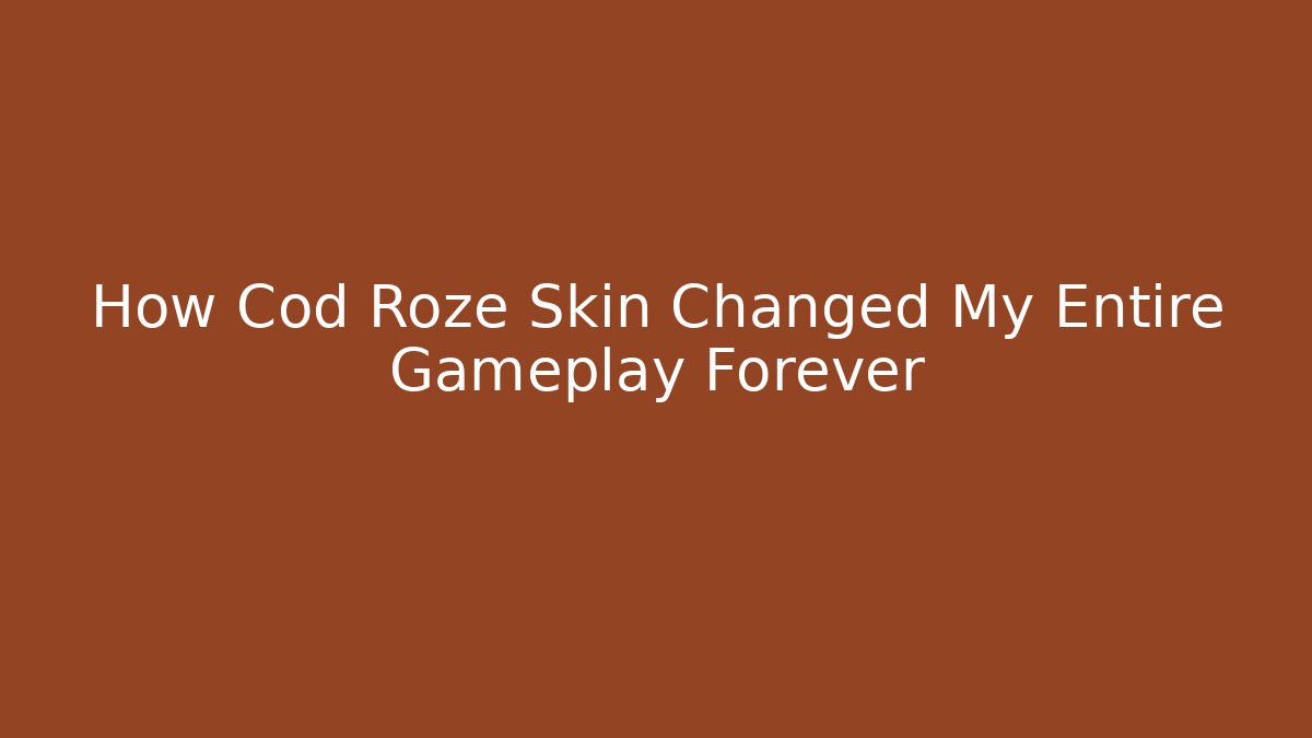 How Cod Roze Skin Changed My Entire Gameplay Forever