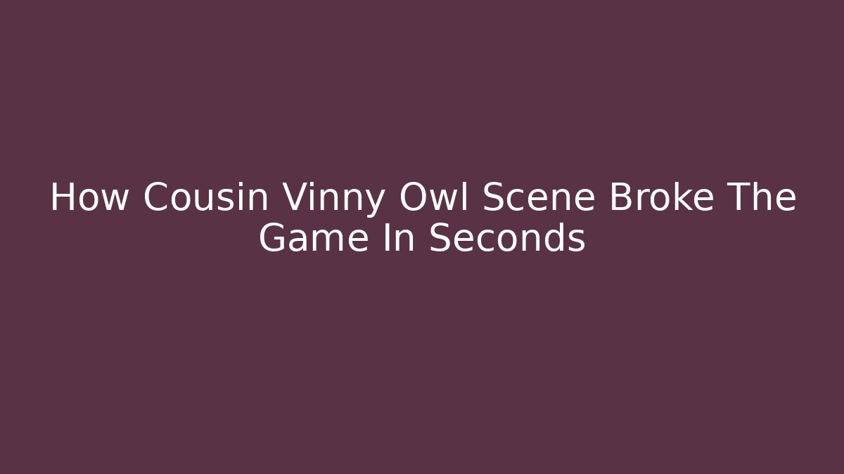 How Cousin Vinny Owl Scene Broke The Game In Seconds - Critter Realm