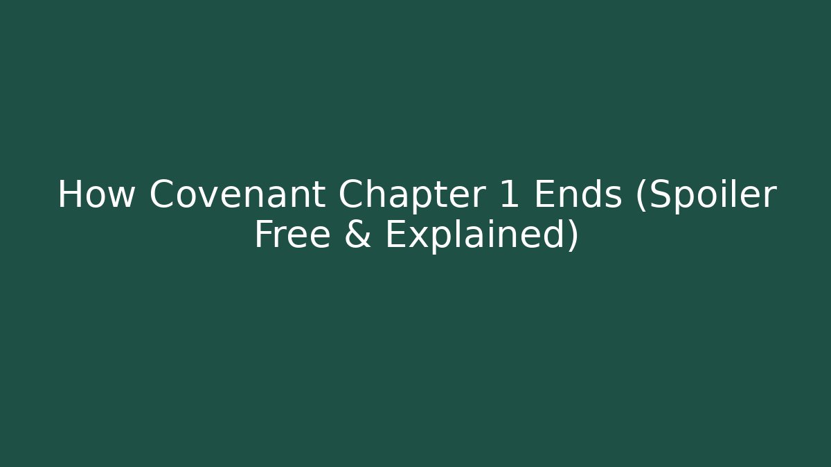 How Covenant Chapter 1 Ends (Spoiler Free & Explained) - Critter Realm