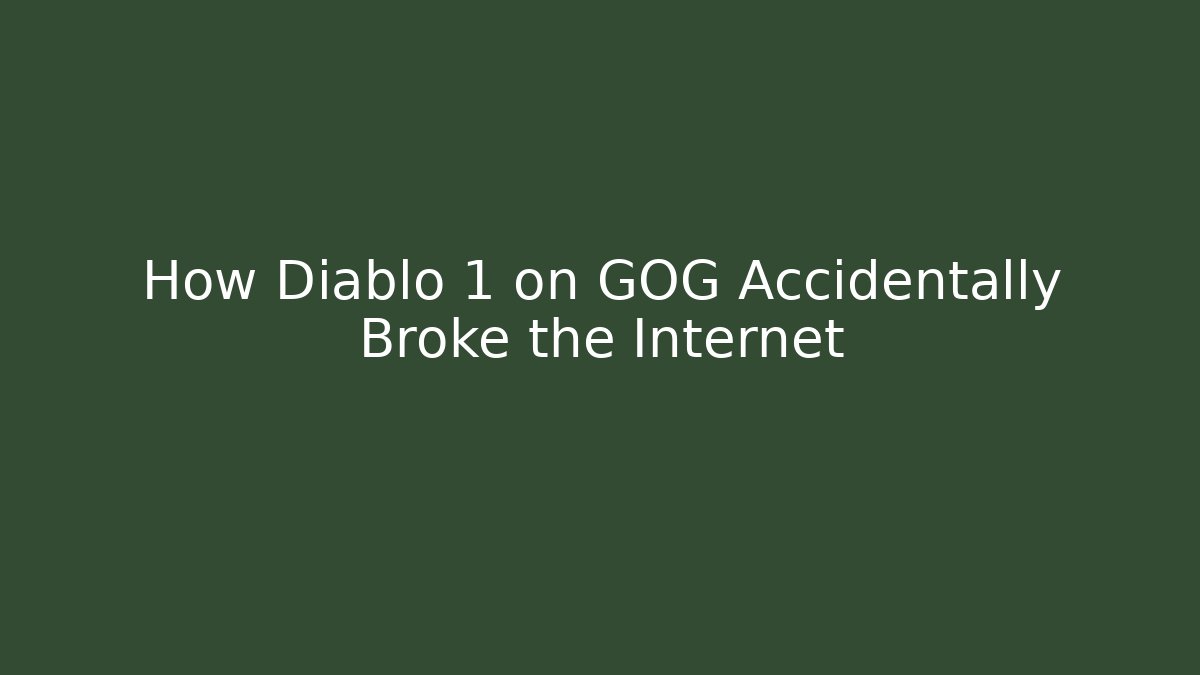 How Diablo 1 on GOG Accidentally Broke the Internet