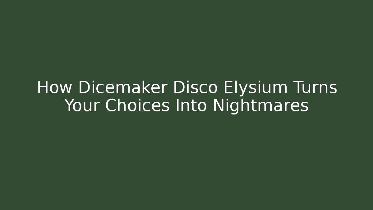 How Dicemaker Disco Elysium Turns Your Choices Into Nightmares