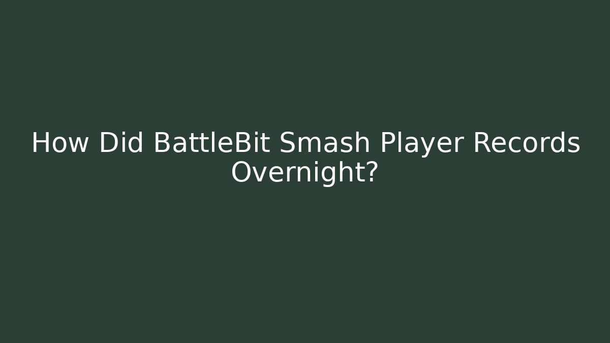How Did BattleBit Smash Player Records Overnight? - Critter Realm