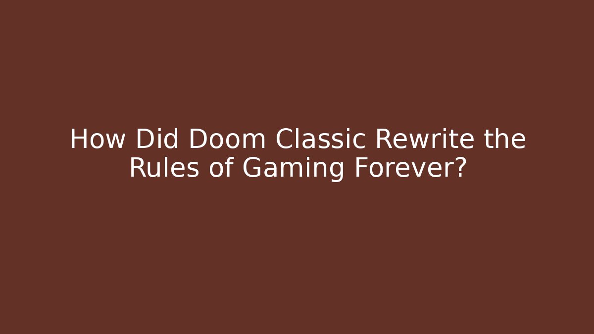 How Did Doom Classic Rewrite the Rules of Gaming Forever? - Critter Realm