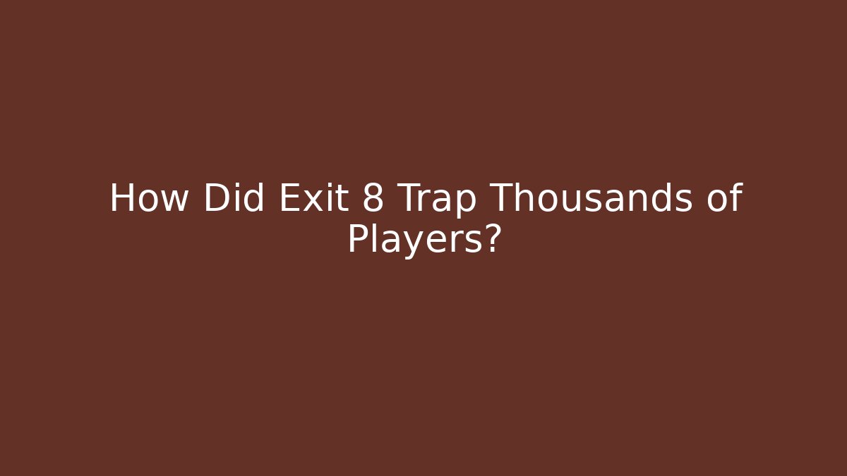 How Did Exit 8 Trap Thousands of Players?