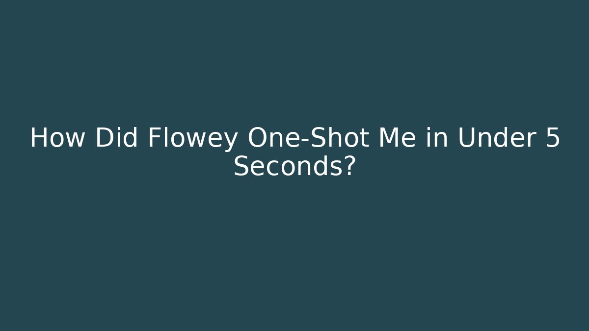 How Did Flowey One-Shot Me in Under 5 Seconds? - Critter Realm