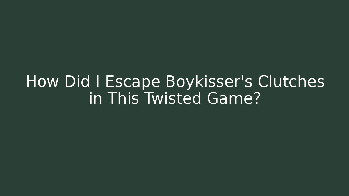 How Did I Escape Boykisser's Clutches in This Twisted Game?