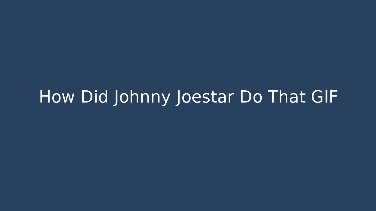 How Did Johnny Joestar Do That GIF