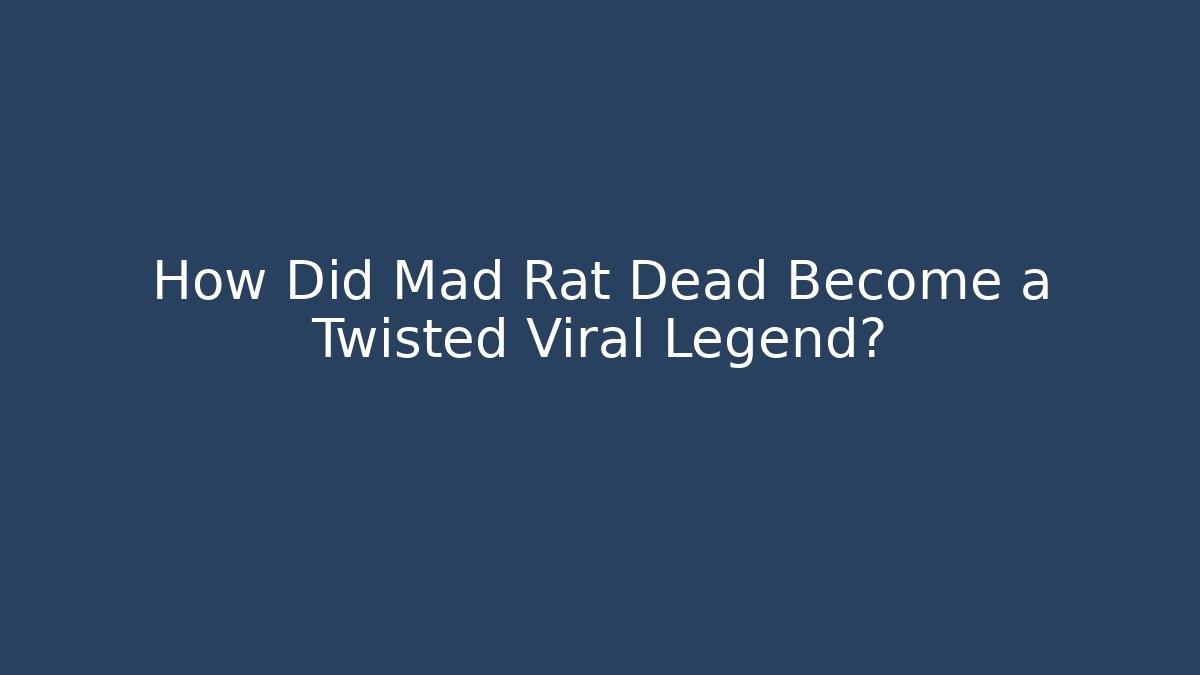 How Did Mad Rat Dead Become a Twisted Viral Legend?