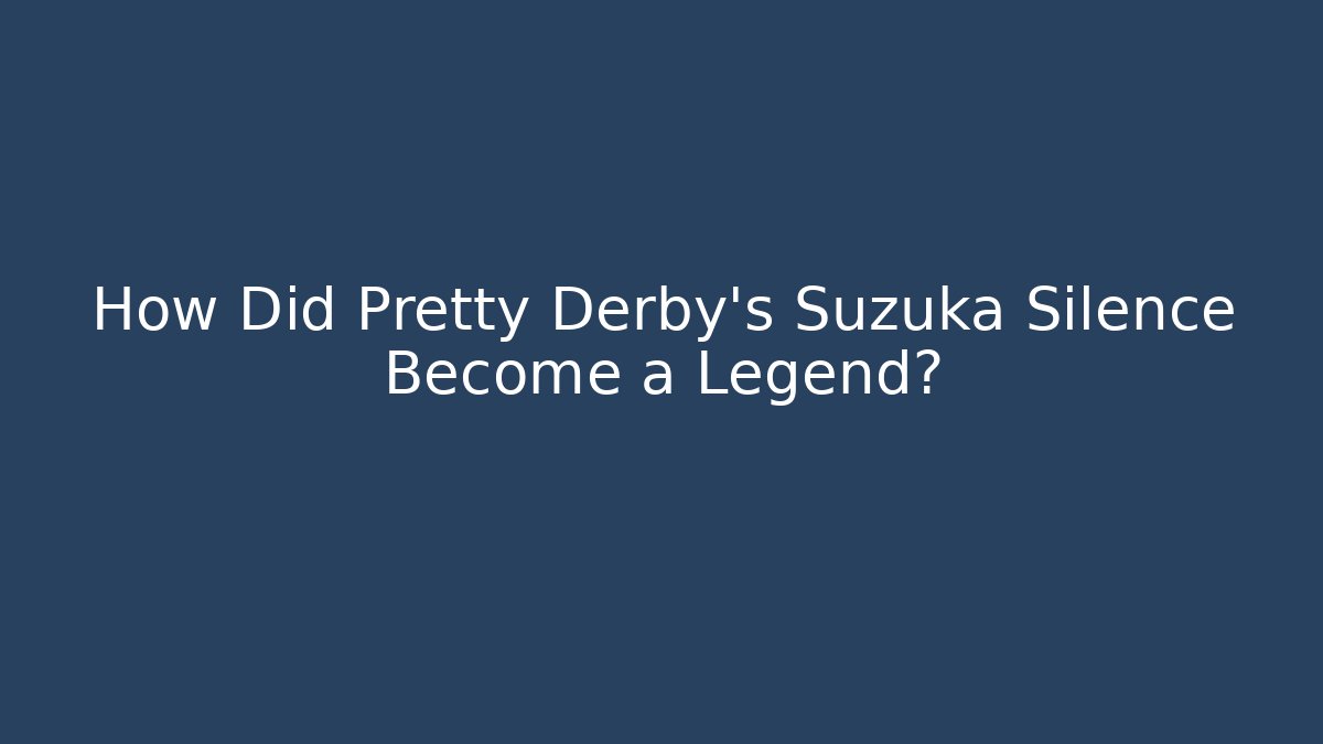 How Did Pretty Derby's Suzuka Silence Become a Legend?