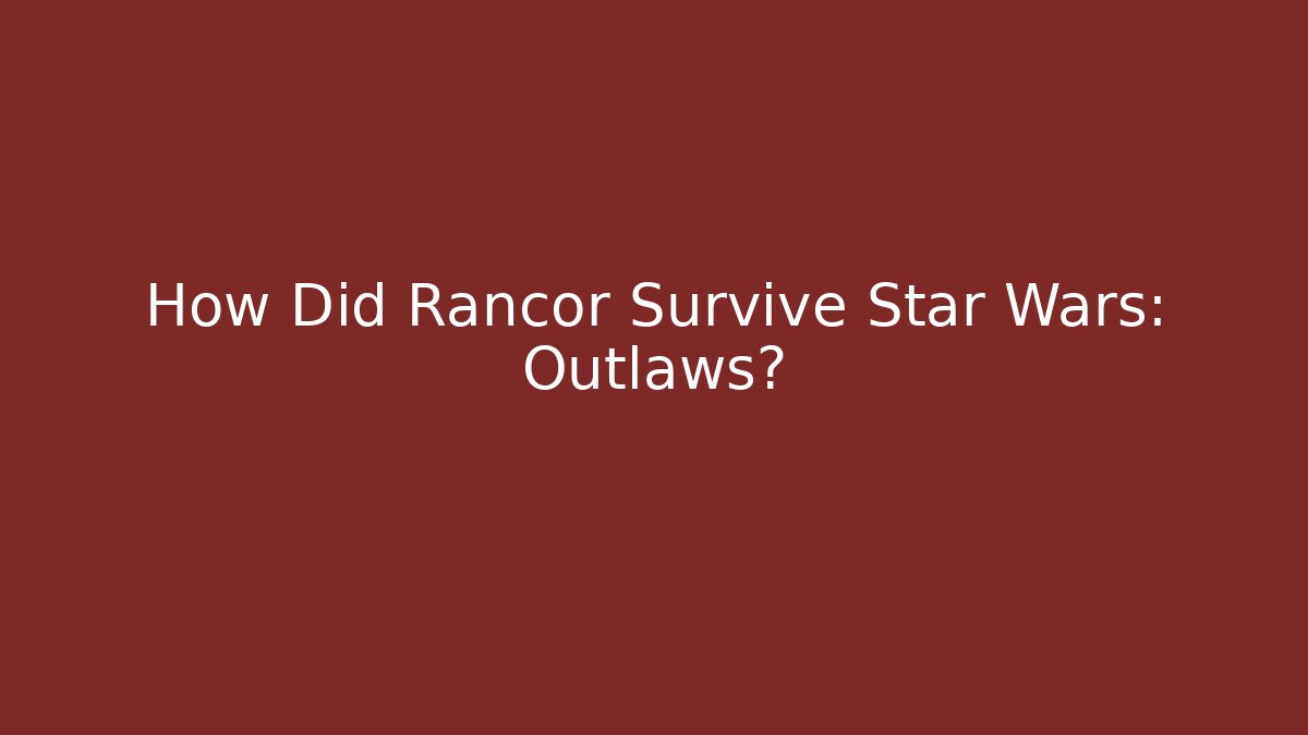 How Did Rancor Survive Star Wars: Outlaws? - Critter Realm