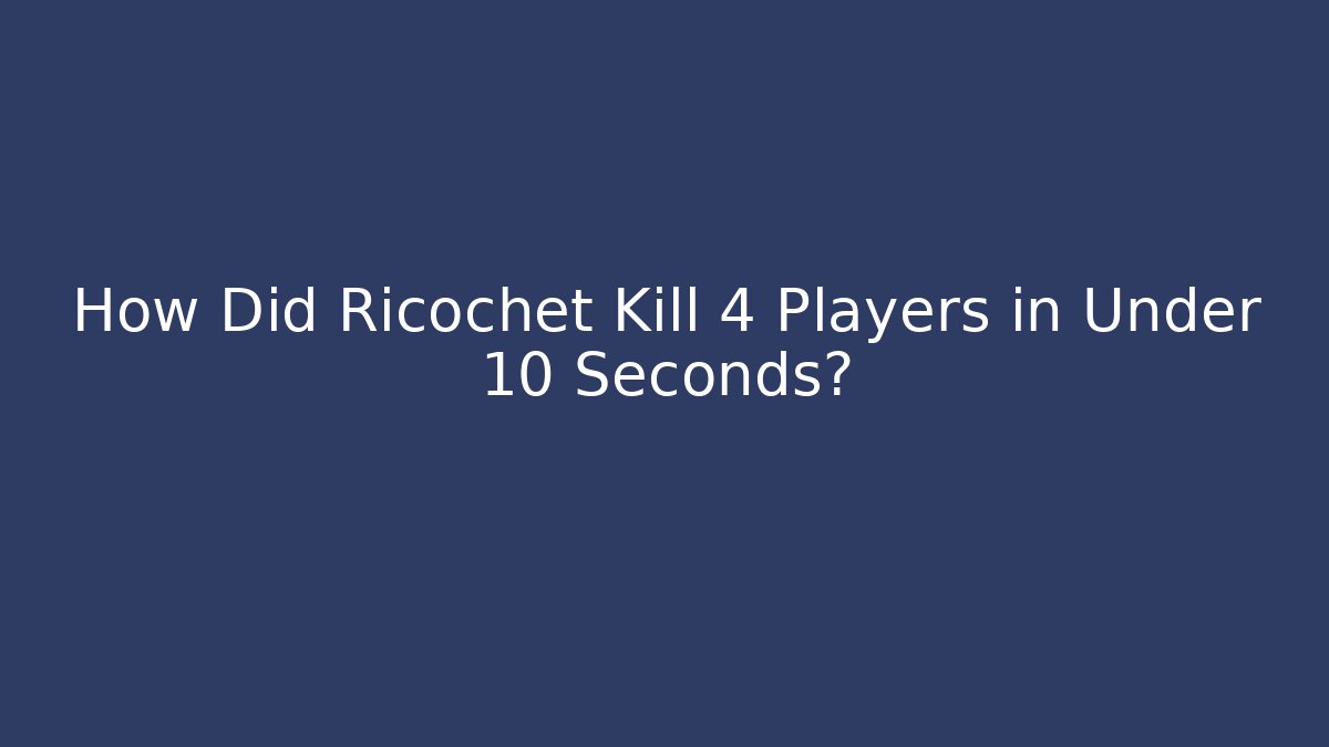 How Did Ricochet Kill 4 Players in Under 10 Seconds?