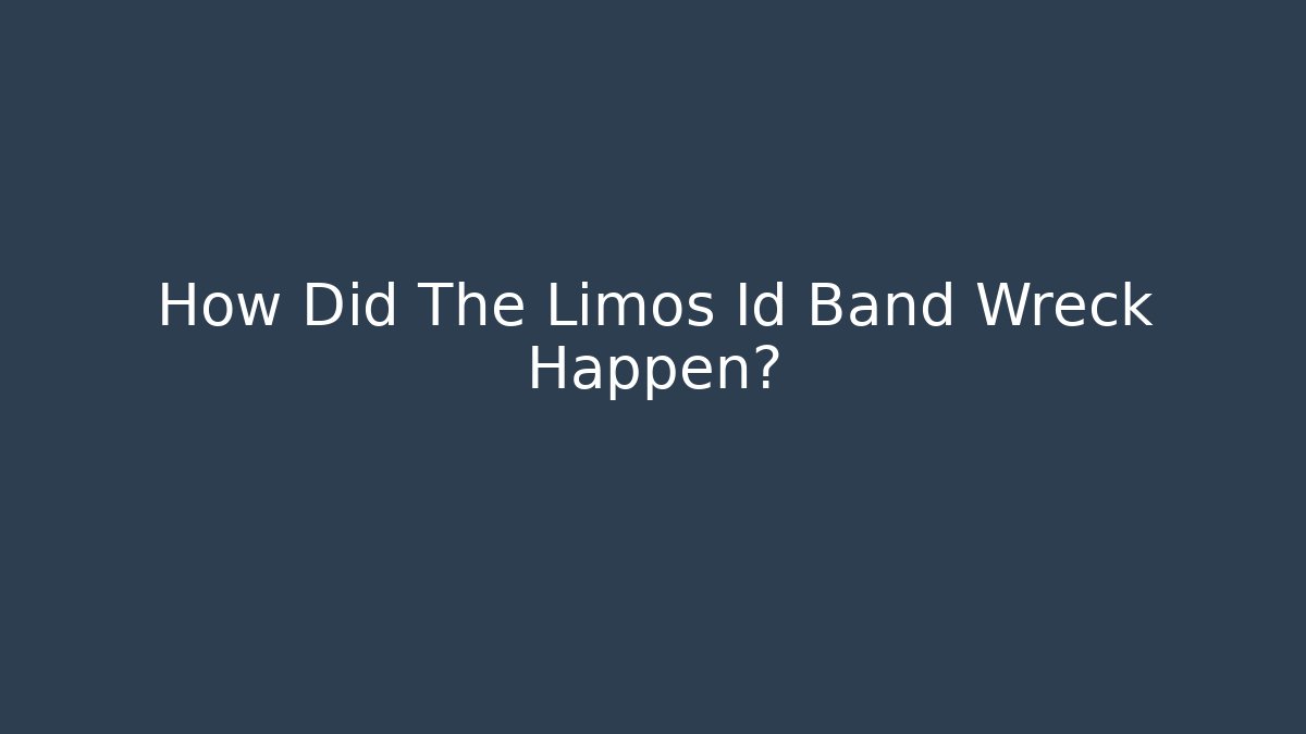 How Did The Limos Id Band Wreck Happen?