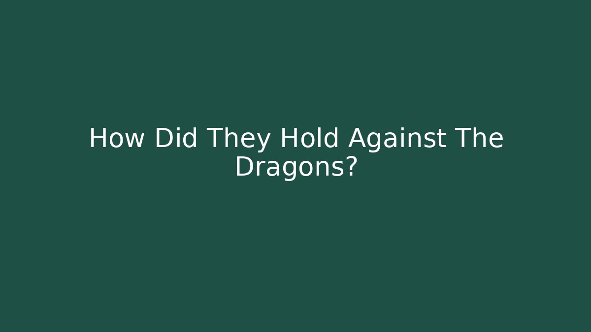 How Did They Hold Against The Dragons?