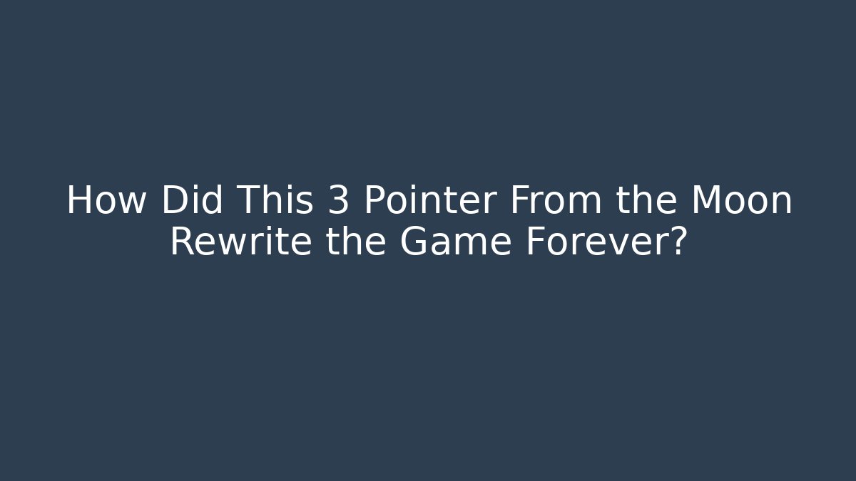 How Did This 3 Pointer From the Moon Rewrite the Game Forever? - Critter Realm