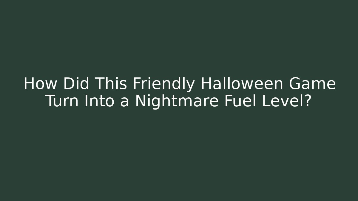 How Did This Friendly Halloween Game Turn Into a Nightmare Fuel Level?