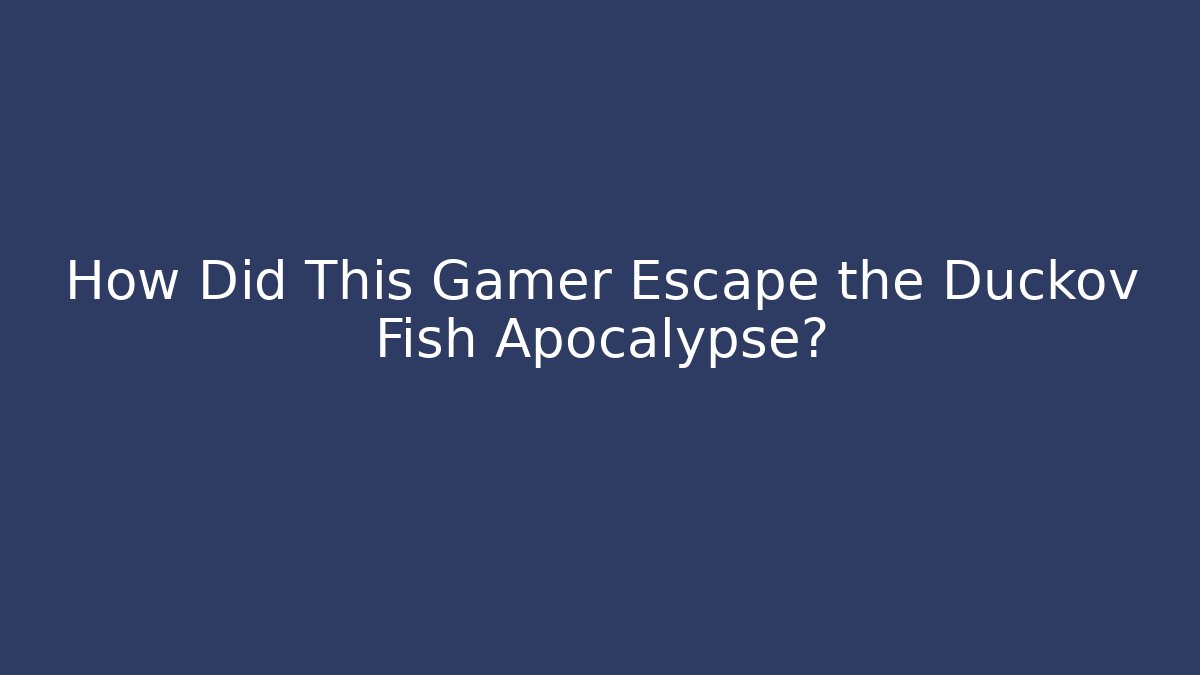 How Did This Gamer Escape the Duckov Fish Apocalypse?