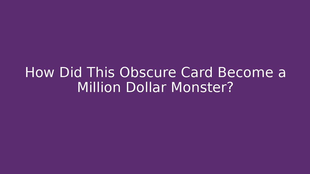 How Did This Obscure Card Become a Million Dollar Monster? - Critter Realm