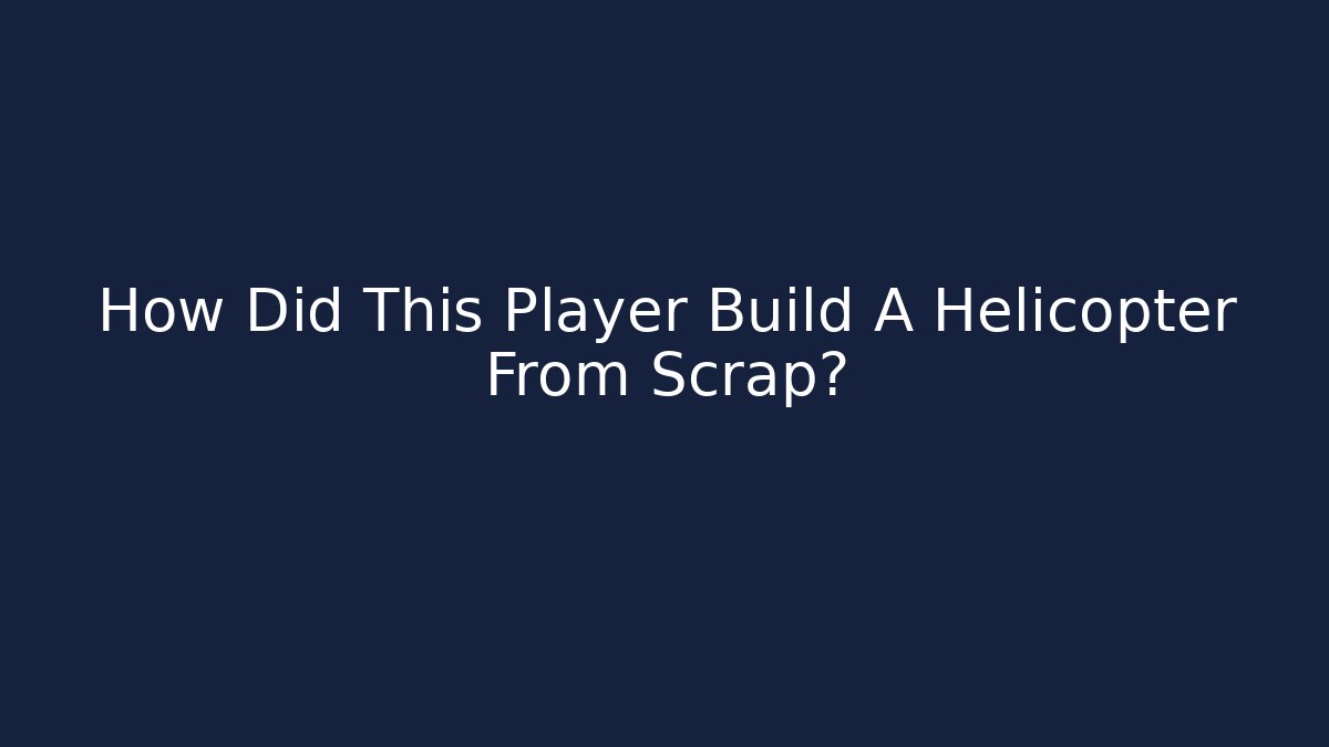 How Did This Player Build A Helicopter From Scrap? - Critter Realm