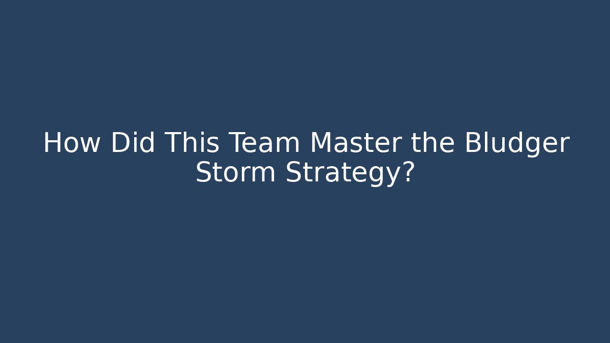 How Did This Team Master the Bludger Storm Strategy?